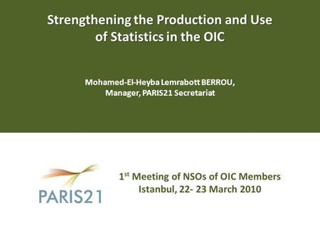 Strengthening the Production and Use of Statistics in the OIC Strengthening the Production and Use of Statistics in the OIC Mohamed-El-Heyba Lemrabott.