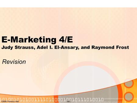 ©2006 Prentice Hall14-1 E-Marketing 4/E Judy Strauss, Adel I. El-Ansary, and Raymond Frost Revision.