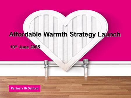 Affordable Warmth Strategy Launch 10 th June 2005.