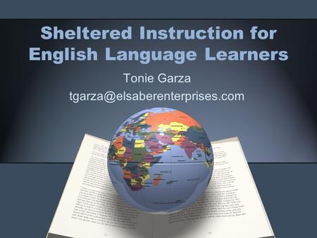 Sheltered Instruction for English Language Learners Tonie Garza