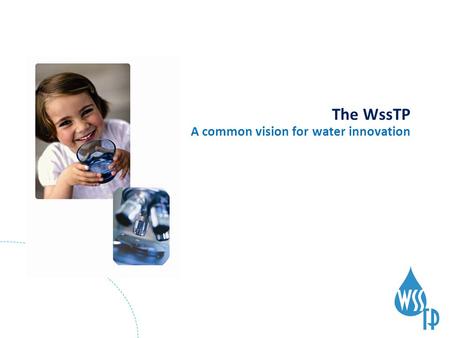 1 The WssTP A common vision for water innovation.