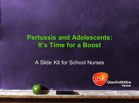 Pertussis and Adolescents: It’s Time for a Boost A Slide Kit for School Nurses.