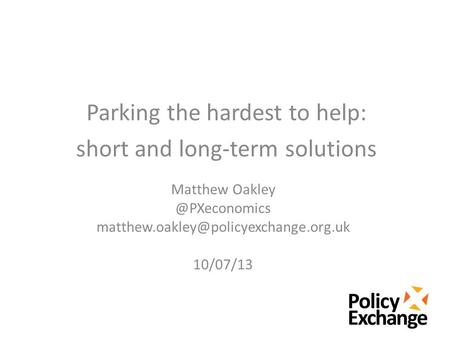Matthew 10/07/13 Parking the hardest to help: short and long-term solutions.
