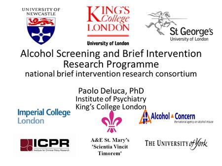 A&E St. Mary’s 'Scientia Vincit Timorem' Alcohol Screening and Brief Intervention Research Programme national brief intervention research consortium Paolo.
