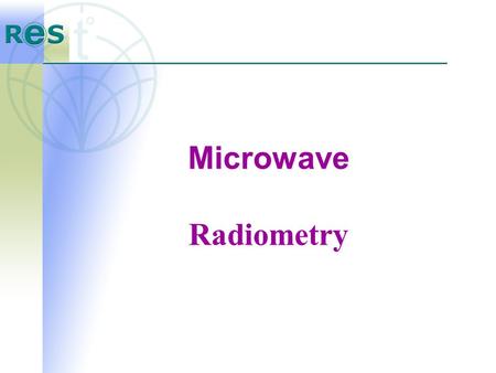 Microwave Radiometry Microwave Radiometry. The RTM-01-RES radiometer receives and evaluates the natural electromagnetic radiation (temperature) from the.