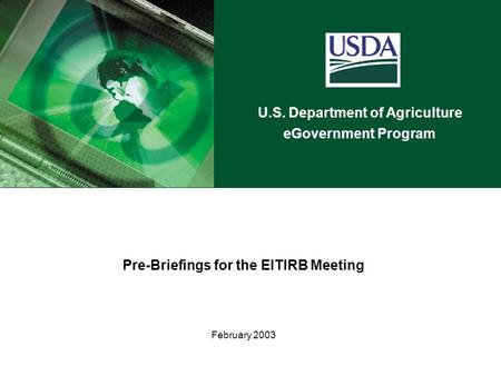U.S. Department of Agriculture eGovernment Program Pre-Briefings for the EITIRB Meeting February 2003.