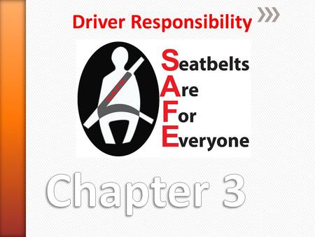 Driver Responsibility. Compared with other age groups, teens have the lowest rate of seat belt use……. Why aren’t teens wearing seat belts? Two-thirds.