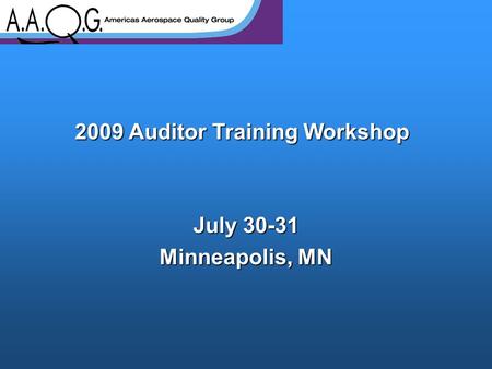 2009 Auditor Training Workshop July 30-31 Minneapolis, MN.