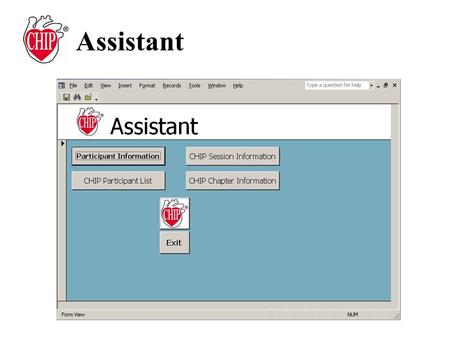 Assistant. The CHIP Assistant control panel pops up immediately upon opening the CHIP Assistant program. Use this control panel to navigate through the.