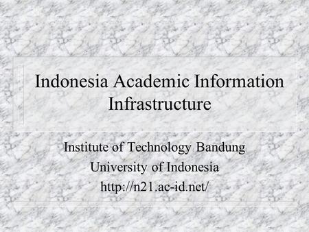 Indonesia Academic Information Infrastructure Institute of Technology Bandung University of Indonesia