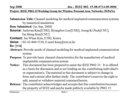 Doc.: IEEE 802. 15-08-0714-00-0006 Submission Sep 2008 Project: IEEE P802.15 Working Group for Wireless Personal Area Networks (WPANs) Submission Title: