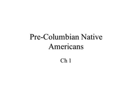 Pre-Columbian Native Americans Ch 1. Mayas Guatemala, Belize, Honduras, Mexico Built Temples & Pyramids Had their own form of hand writing Calendars Corn.