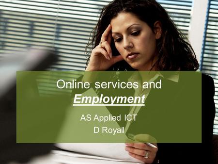 Online services and Employment AS Applied ICT D Royall.