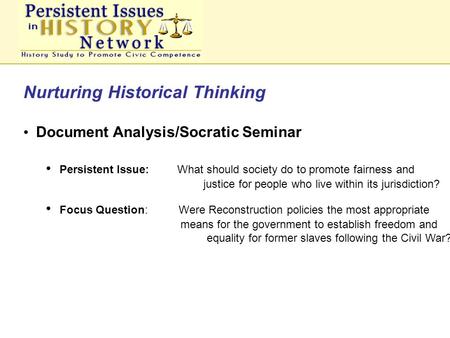 Nurturing Historical Thinking Document Analysis/Socratic Seminar Persistent Issue: What should society do to promote fairness and justice for people who.