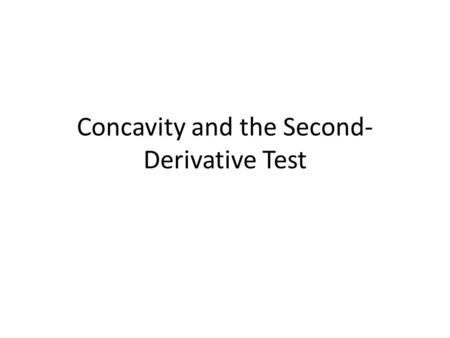 Concavity and the Second- Derivative Test. 1. Determine the open intervals on which the graph of the function is concave upward or concave downward (similar.