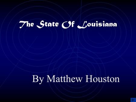 The State Of Louisiana By Matthew Houston.