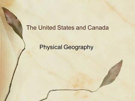 The United States and Canada Physical Geography.