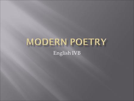 English IVB.  Events of the Times  Influence on Literature  Poets of the Time  Characteristics  Example/Discussion.