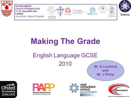 Making The Grade English Language GCSE 2010 Mr. S Lovelock with Mr. J Philip.