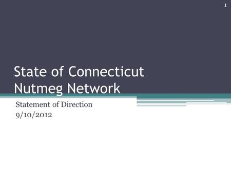State of Connecticut Nutmeg Network Statement of Direction 9/10/2012 1.