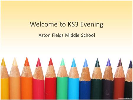 Welcome to KS3 Evening Aston Fields Middle School.