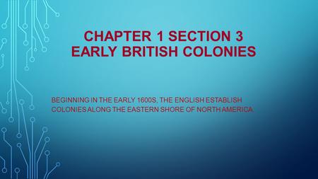 Chapter 1 Section 3 Early British Colonies