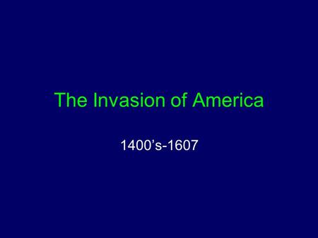 The Invasion of America 1400’s-1607. Preexisting Societies Complex network of indigenous people As many as 15 million inhabitants Spoke as many as 300.
