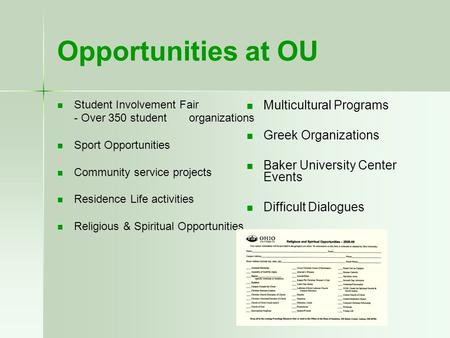Opportunities at OU Student Involvement Fair - Over 350 student organizations Sport Opportunities Community service projects Residence Life activities.