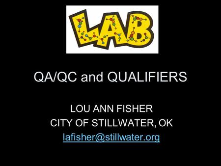 QA/QC and QUALIFIERS LOU ANN FISHER CITY OF STILLWATER, OK