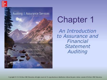 Chapter 1 An Introduction to Assurance and Financial Statement Auditing Copyright © 2014 McGraw-Hill Education. All rights reserved. No reproduction or.