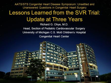 AATS/STS Congenital Heart Disease Symposium: Unsettled and Unanswered Questions in Congenital Heart Surgery Lessons Learned from the SVR Trial: Update.