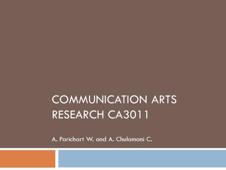 COMMUNICATION ARTS RESEARCH CA3011 A. Parichart W. and A. Chulamani C.