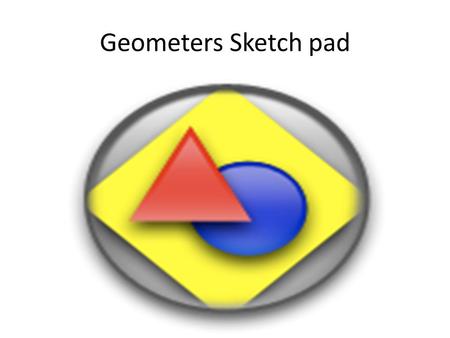 Geometers Sketch pad. Step 1: Open Sketch pad Use this to select items Use this to draw a point Use this to draw a circle Use this to draw a line Use.