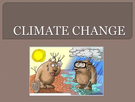  Climate change is a significant and lasting change in the weather patterns over periods ranging from decades to millions of years.