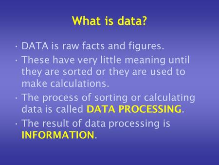 What is data? DATA is raw facts and figures.