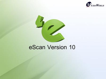 EScan Version 10. Confidential Property Presenting eScan Version 10 Intelligent & Faster User Friendly Multi-level Protection Parental Control Highly.