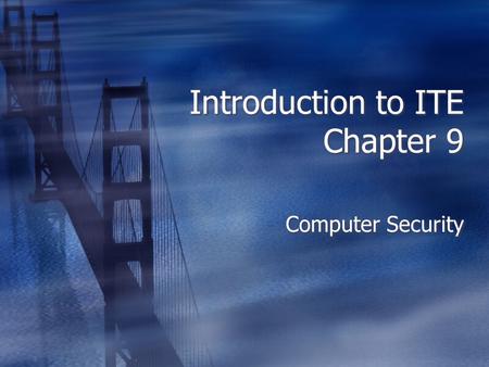 Introduction to ITE Chapter 9 Computer Security. Why Study Security?  This is a huge area for computer technicians.  Security isn’t just anti-virus.