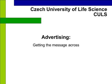 CULS Czech University of Life Science Advertising: Getting the message across.