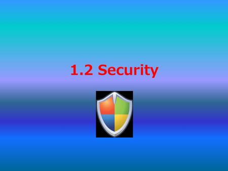 1.2 Security. Computer security is a branch of technology known as information security, it is applied to computers and networks. It is used to protect.