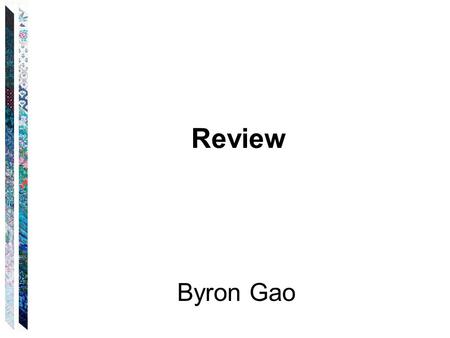 Review Byron Gao. Overview Theory of computation: central areas: Automata, Computability, Complexity Computability: Is the problem solvable? –solvable.