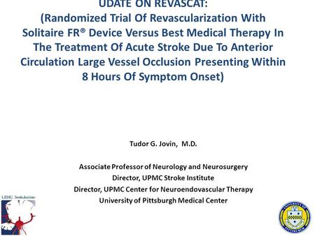 UDATE ON REVASCAT: (Randomized Trial Of Revascularization With Solitaire FR® Device Versus Best Medical Therapy In The Treatment Of Acute Stroke Due To.