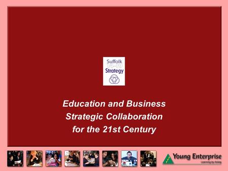 Education and Business Strategic Collaboration for the 21st Century.