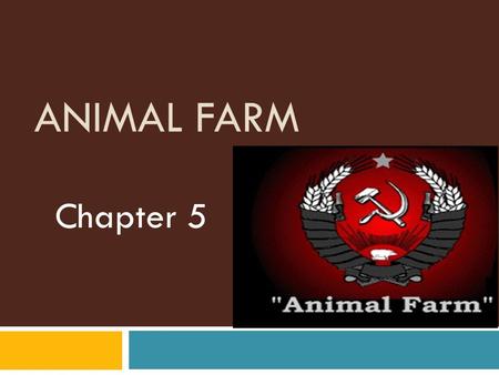Animal Farm Chapter 5.