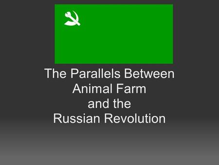 The Parallels Between Animal Farm and the Russian Revolution.