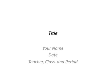 Title Your Name Date Teacher, Class, and Period. Type in key words from your research question Example of an event in the novel that answers your research.