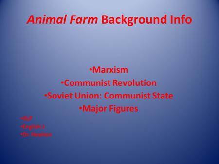 Animal Farm Background Info Marxism Communist Revolution Soviet Union: Communist State Major Figures GLP English 1 Dr. Newton.