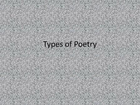 Types of Poetry. Narrative Poetry which tells a story – Ie. Epics, ballads, dramatic monologues, myths, legends, fables.