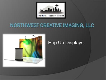 Hop Up Displays. Hop Up Facts  Manufactured in China with US oversight  Printing in the US  Lifetime Warranty on Frame  Durable Frame Design  Full.