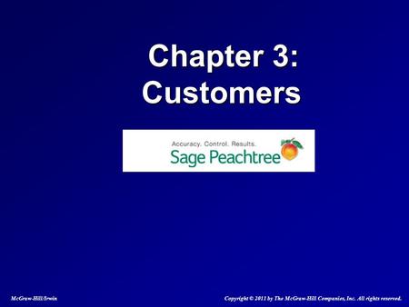 Chapter 3: Customers Chapter 3: Customers McGraw-Hill/Irwin Copyright © 2011 by The McGraw-Hill Companies, Inc. All rights reserved.