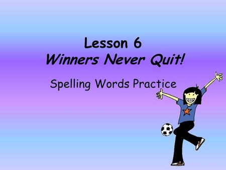 Lesson 6 Winners Never Quit!